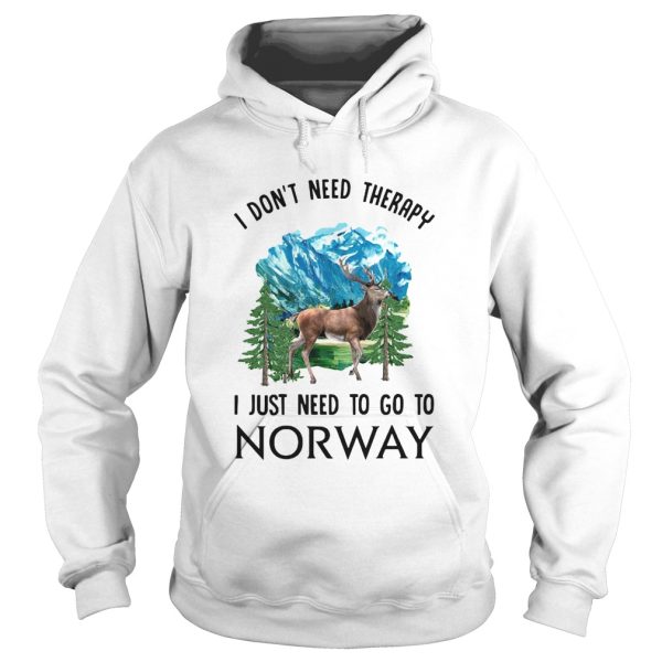 I Dont Need Therapy I Just Need To Go To Norway shirt