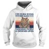 I Go Scuba Diving Because Punching People Is Frowned Upon Bear Vintage shirt