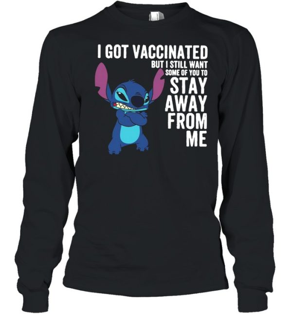 I Got Vaccinated But I Still Want Some Of You To Stay Away From Me shirt