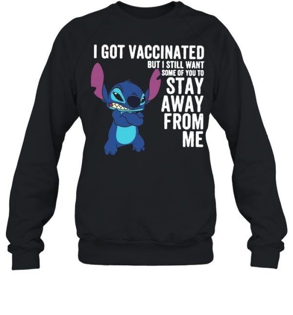 I Got Vaccinated But I Still Want Some Of You To Stay Away From Me shirt