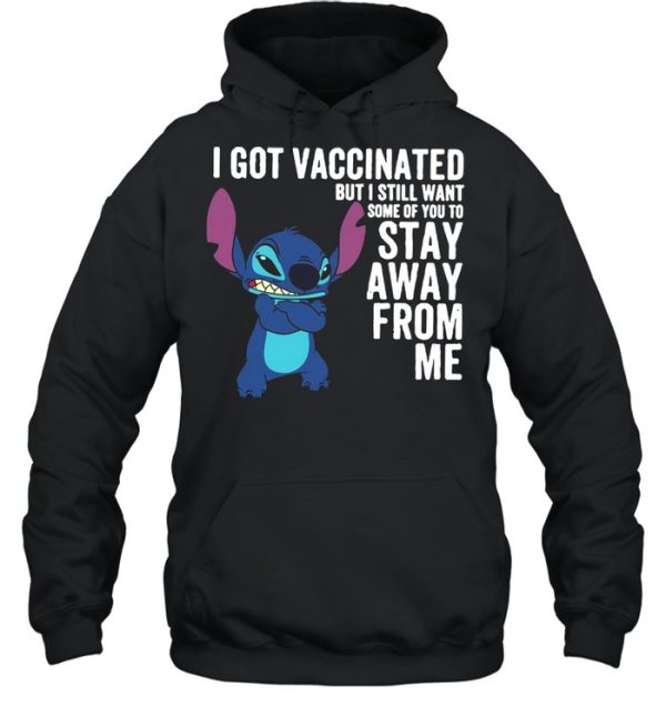 I Got Vaccinated But I Still Want Some Of You To Stay Away From Me shirt