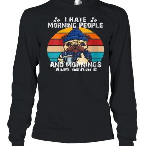 I Hate Morning People And Mornings And People Coffee shirt