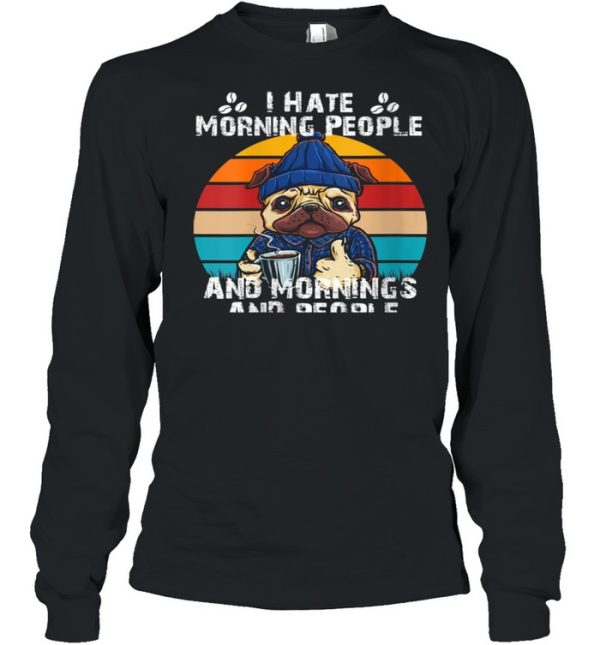 I Hate Morning People And Mornings And People Coffee shirt