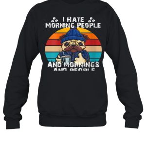 I Hate Morning People And Mornings And People Coffee shirt