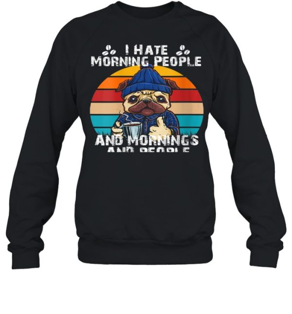 I Hate Morning People And Mornings And People Coffee shirt