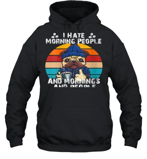 I Hate Morning People And Mornings And People Coffee shirt