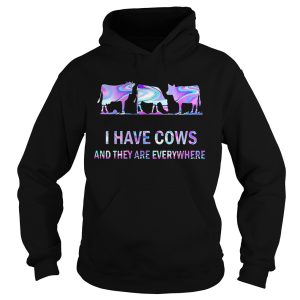 I Have Cows And They Are Everywhere shirt 1