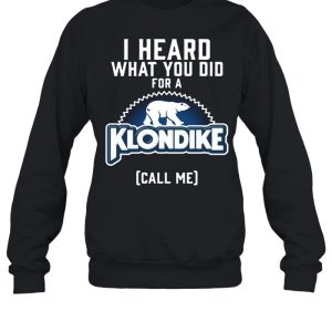 I Heard What You Do For A Klondike Call Me shirt 2