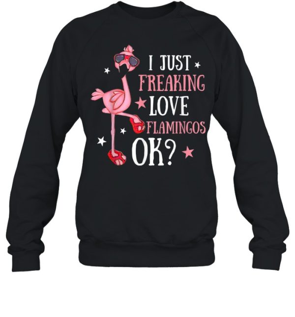 I Just Freaking Love Flamingos Ok Cute Novelty Shirt