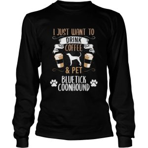 I Just Want To Drink Coffee And Pet Bluetick Coonhound Dog shirt 2