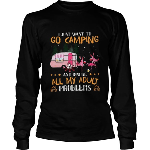 I Just Want To Go Camping And Ignore All My Adult Problems shirt