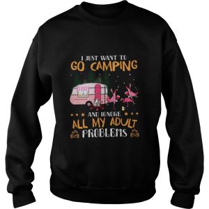 I Just Want To Go Camping And Ignore All My Adult Problems shirt 3