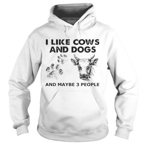 I Like Cows And Dogs And Maybe 3 People shirt