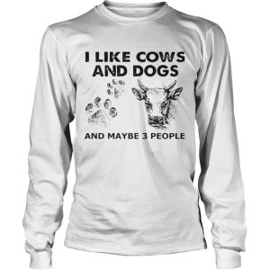 I Like Cows And Dogs And Maybe 3 People shirt
