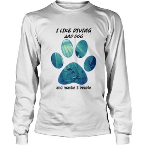 I Like Diving And Dog And Maybe 3 People shirt