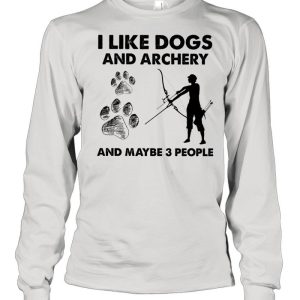 I Like Dogs And Archery And Maybe 3 People shirt