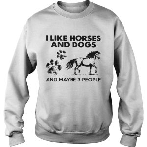 I Like Horses And Dogs And Maybe 3 People shirt 3