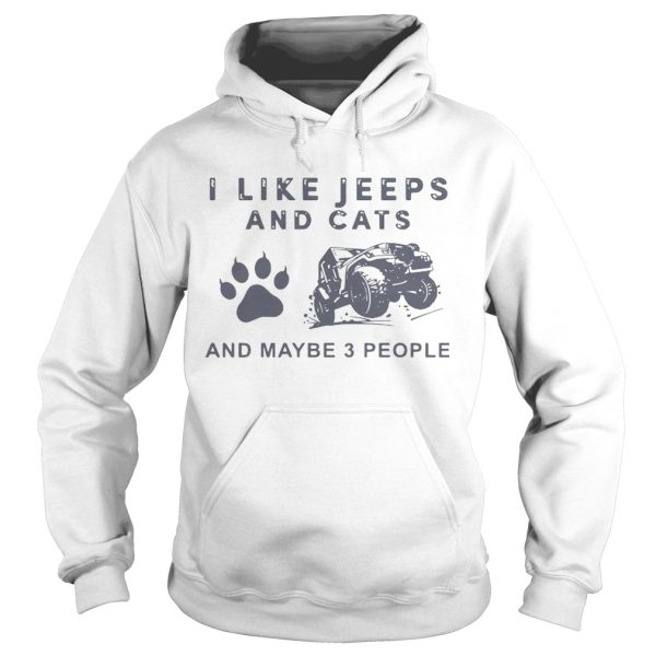 I Like Jeeps And Cats And Maybe 3 People shirt