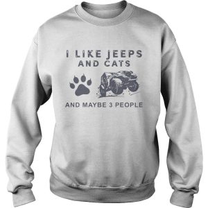 I Like Jeeps And Cats And Maybe 3 People shirt