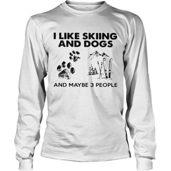 I Like Motorcycles And Dogs And Maybe 3 People shirt