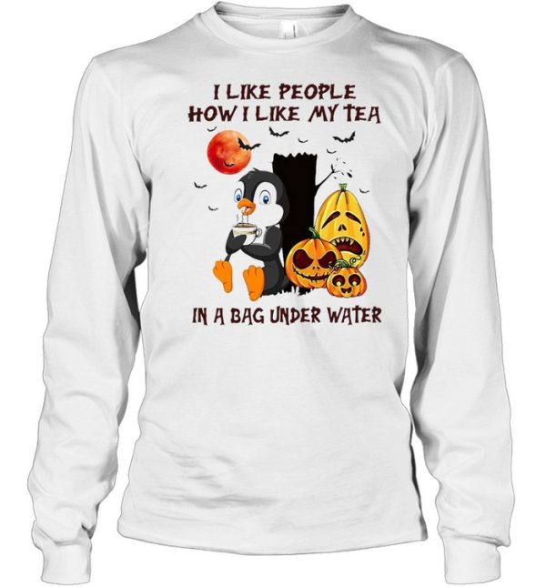 I Like People How I Like My Tea In A Bag Under Water T-shirt