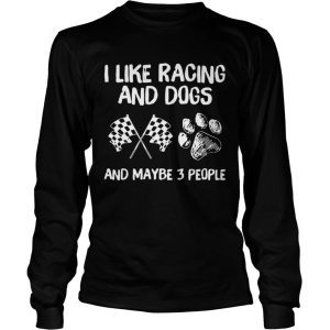 I Like Racing And Dogs And Maybe 3 People shirt 2