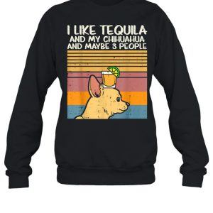 I Like Tequila And My Chihuahua And Maybe 3 People Dog Drinking Vintage Shirt 2