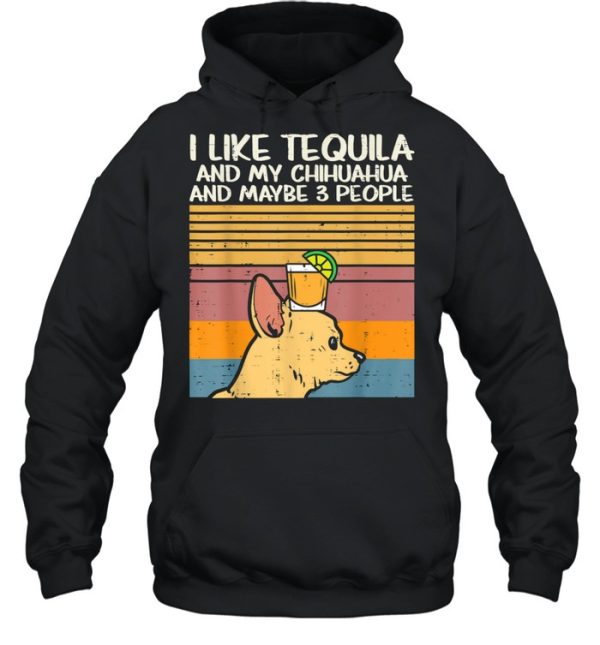 I Like Tequila And My Chihuahua And Maybe 3 People Dog Drinking Vintage Shirt