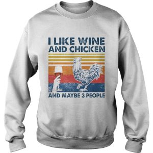 I Like Wine And Chicken And Maybe 3 People shirt 3