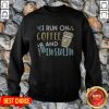I Need A Coffee The Size Of My Ass Shirt