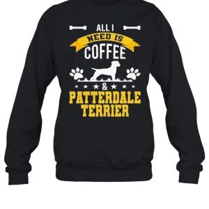 I Need Coffee And Patterdale Terrier Dog Lover Shirt