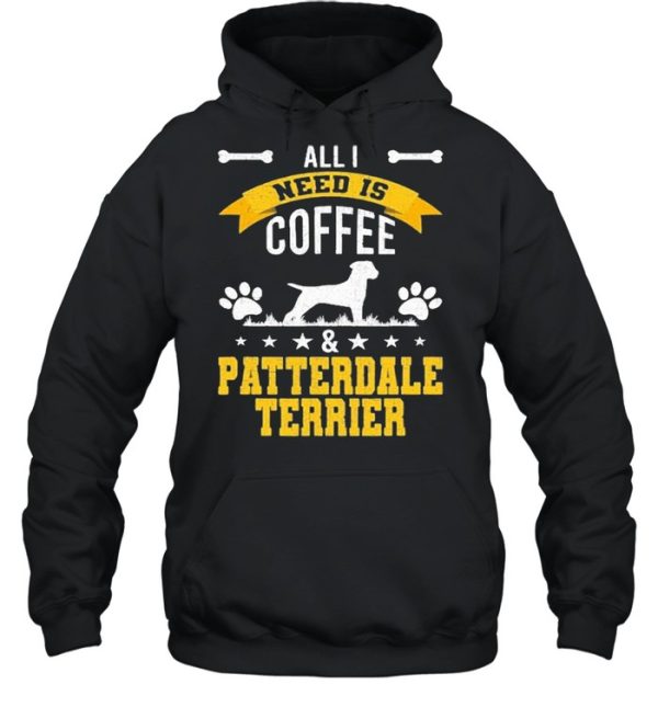 I Need Coffee And Patterdale Terrier Dog Lover Shirt