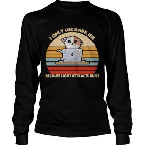 I Only Use Dark Ide Because Light Attracts Bugs Cat Vintage shirt 2