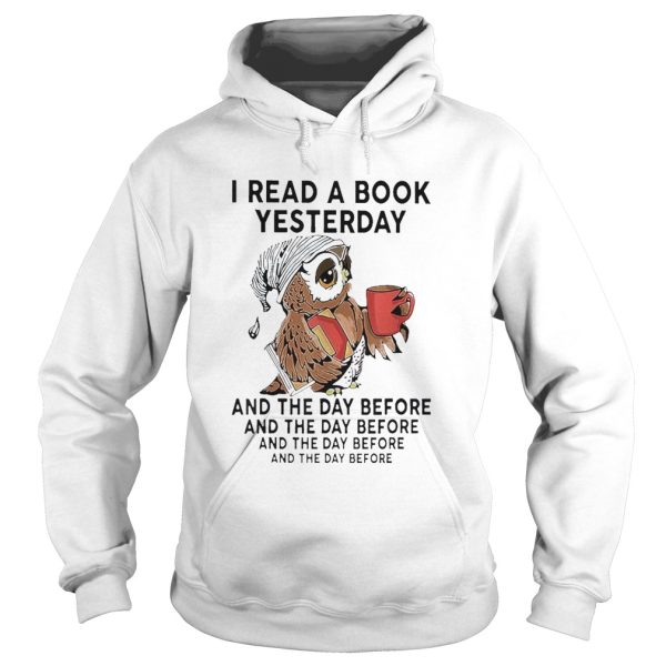 I Read A Book Yesterday And The Day Before And The Day Before And The Before And The Before shirt