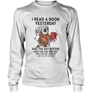 I Read A Book Yesterday And The Day Before And The Day Before And The Before And The Before shirt