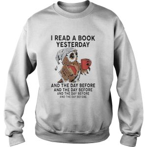 I Read A Book Yesterday And The Day Before And The Day Before And The Before And The Before shirt 3