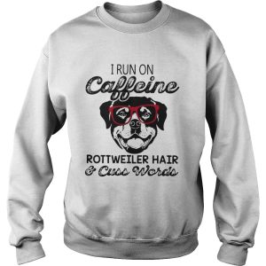 I Run On Caffeine Rottweiler HairCuss Words shirt 3