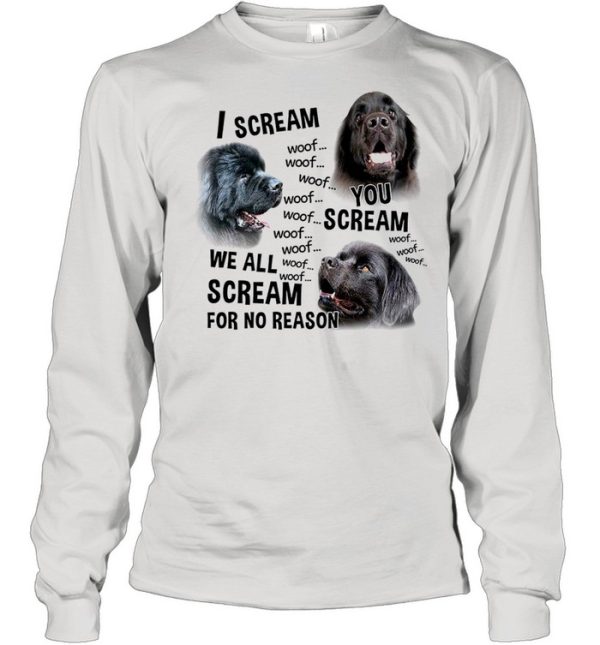 I Scream Woof We All Scream For No Reason You Scream shirt