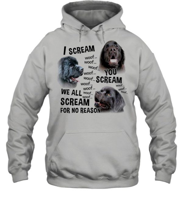 I Scream Woof We All Scream For No Reason You Scream shirt