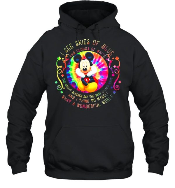 I See Skies Of Blue And Clouds Of White And I Think To Myself What A Wonderful World Mickey Mouse Hippie Shirt