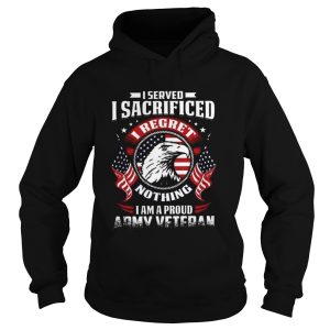 I Served I Sacrificed Nothing I Am A Proud Army Veteran shirt 1