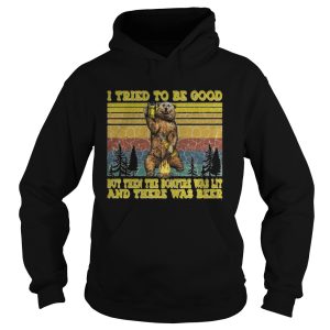 I TRIED TO BE GOOD BUT THEN THE BONFIRE WAS LIT AND THERE WAS BEER BEAR VINTAGE RETRO shirt 1