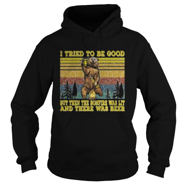 I TRIED TO BE GOOD BUT THEN THE BONFIRE WAS LIT AND THERE WAS BEER BEAR VINTAGE RETRO shirt