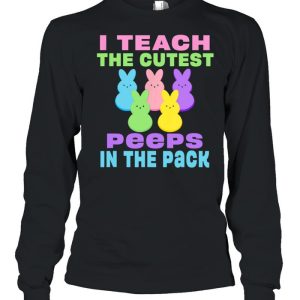 I Teach the Cutest Peeps in the Pack shirt