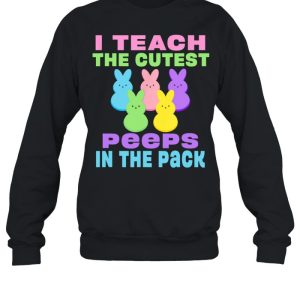 I Teach the Cutest Peeps in the Pack shirt 2