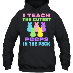 I Teach the Cutest Peeps in the Pack shirt 3