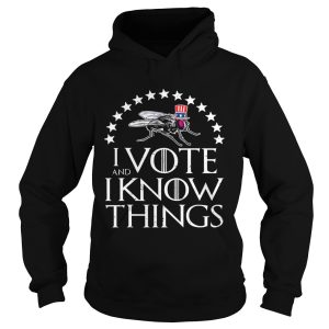 I Vote And I Know Things Uncle Fly Election Novelty shirt 1