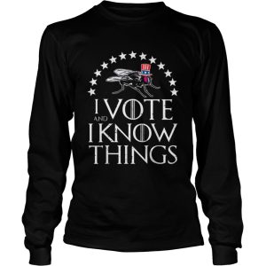 I Vote And I Know Things Uncle Fly Election Novelty shirt 2