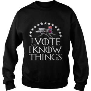 I Vote And I Know Things Uncle Fly Election Novelty shirt 3