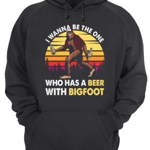 I Wanner Be The One Who Has A Beer With Bigfoot T Shirt 3